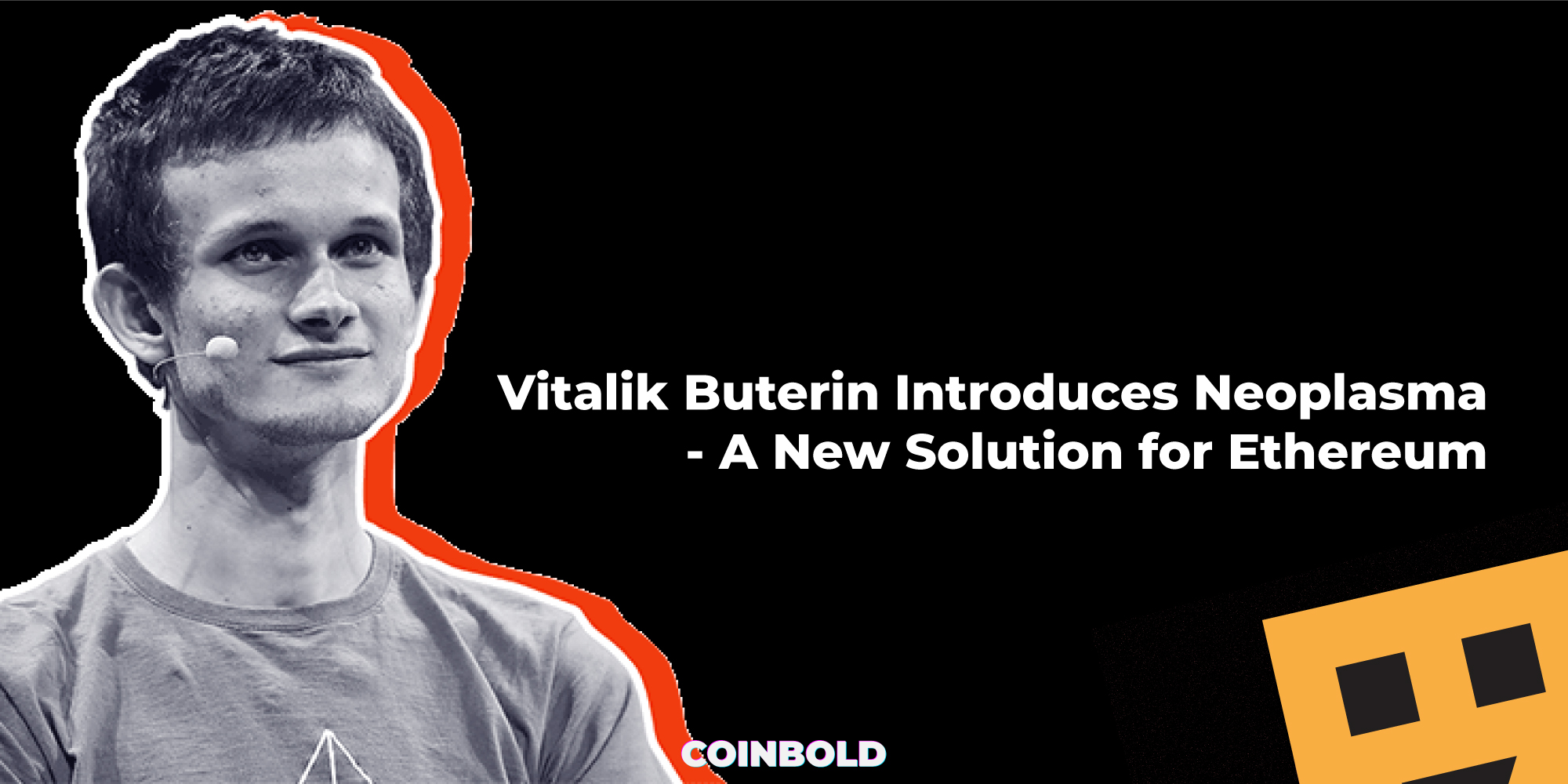 Vitalik Buterin Introduces Neoplasma – A New Solution for Ethereum